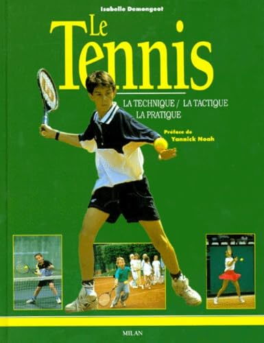 Tennis :, Le  : la technique, la tactique, la pratique