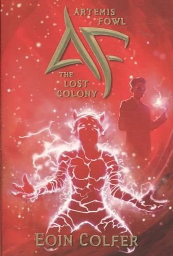 Artemis Fowl, Book 5 : the lost colony.